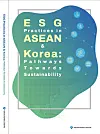 The cover of the publication titled “ESG Practices in ASEAN and Korea: Pathways Towards Sustainability' [ASEAN-KOREA CENTRE]