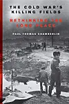'The Cold War's Killing Fields' offers a sweeping history of the 'Long ...