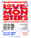 A poster shows schedules and venues for BabyMonster's LOVE MONSTERS ASIA FAN CONCERT. [YG ENTERTAINMENT]
