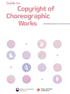 The cover of the ″Guide to Copyright of Choreographic Works″ [MINISTRY OF CULTURE, SPORTS AND TOURISM]