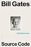The cover of Bill Gates' first memoir ″Source Code: My Beginnings″ [PENGUIN RANDOM HOUSE]