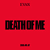 Image for Evan's upcoming EP 'Death of Me'